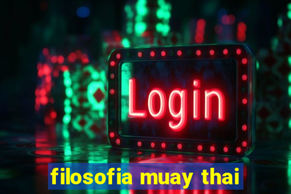 filosofia muay thai